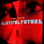 PRIMAL SCREAM:BEAUTIFUL FUTURE