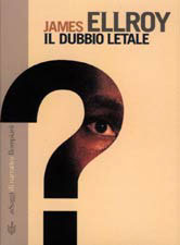 Il Dubbio Letale:copertina del libro di James Ellroy