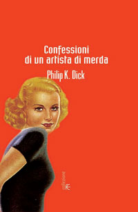 Confessioni di un artista di merda di Philip K. Dick